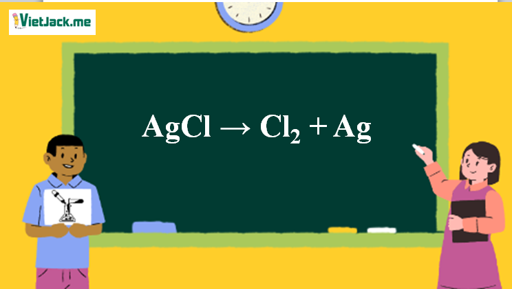 AgCl → Cl2 + Ag | AgCl rời khỏi Ag (ảnh 1)